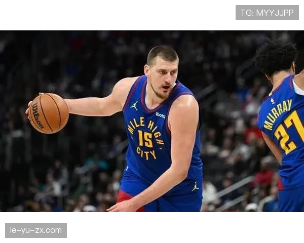 兰德尔单打效率较上季回升，对位约基奇仍受限